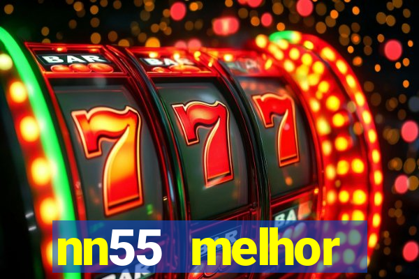 nn55 melhor horário para jogar