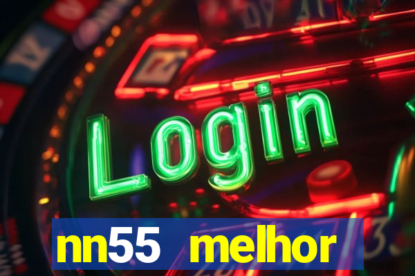 nn55 melhor horário para jogar