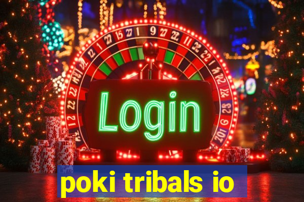 poki tribals io