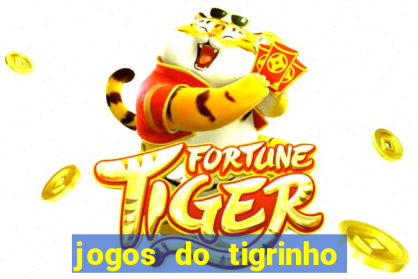 jogos do tigrinho sem deposito