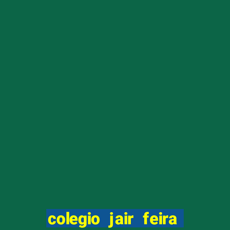 colegio jair feira de santana