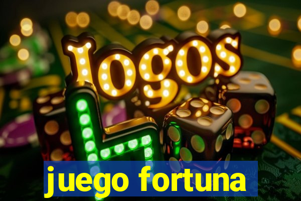 juego fortuna