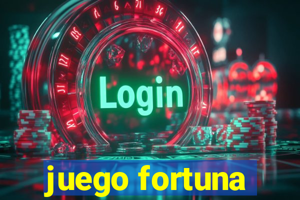 juego fortuna