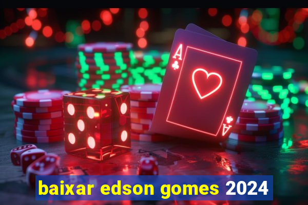 baixar edson gomes 2024