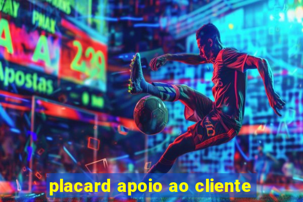 placard apoio ao cliente