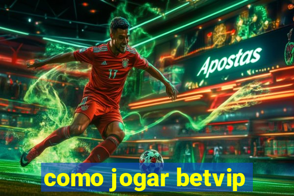 como jogar betvip