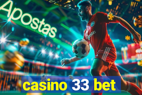 casino 33 bet