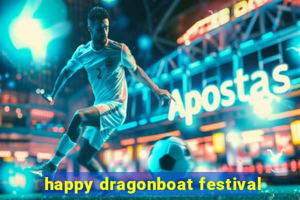 happy dragonboat festival