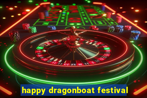 happy dragonboat festival