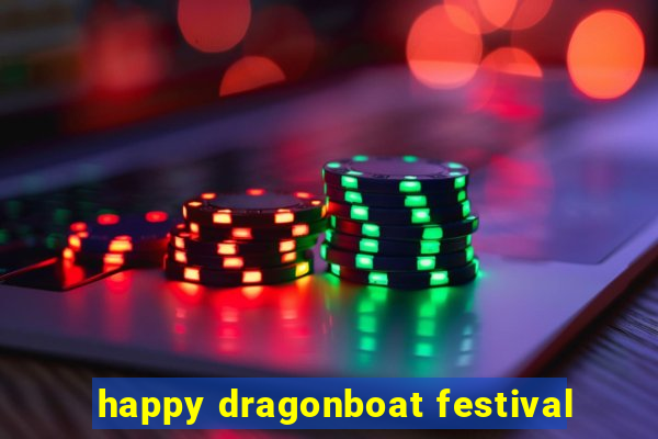 happy dragonboat festival