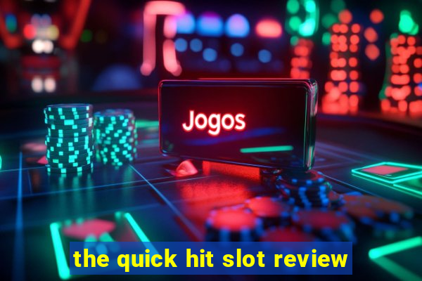 the quick hit slot review