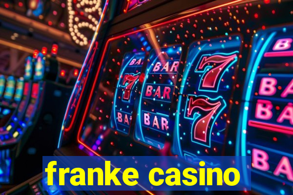 franke casino