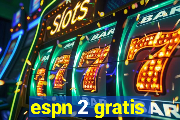 espn 2 gratis