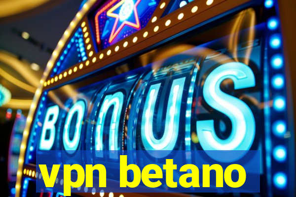 vpn betano