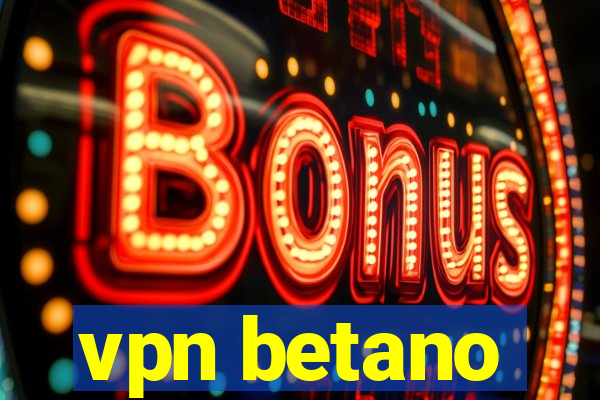 vpn betano