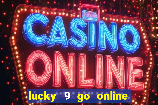 lucky 9 go online games gcash