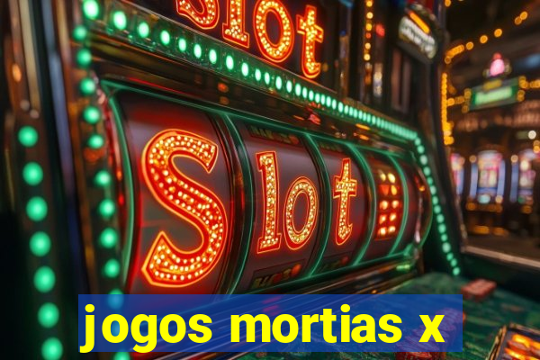 jogos mortias x