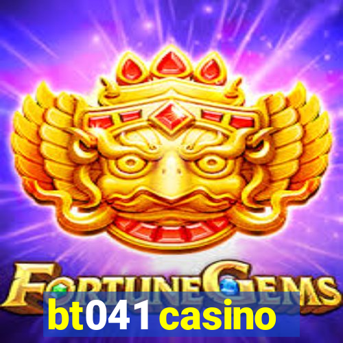 bt041 casino