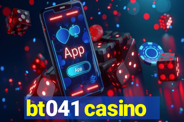 bt041 casino