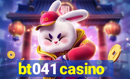 bt041 casino