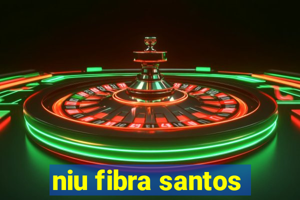 niu fibra santos