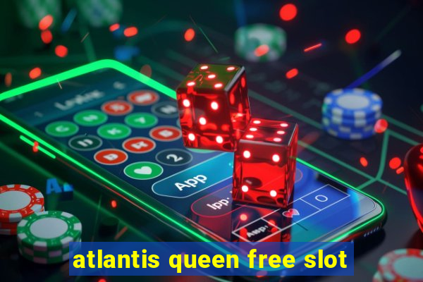 atlantis queen free slot