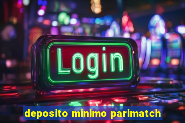 deposito minimo parimatch