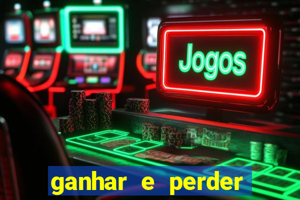 ganhar e perder faz parte do jogo frases