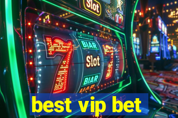 best vip bet