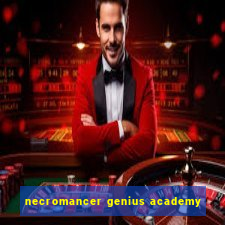 necromancer genius academy