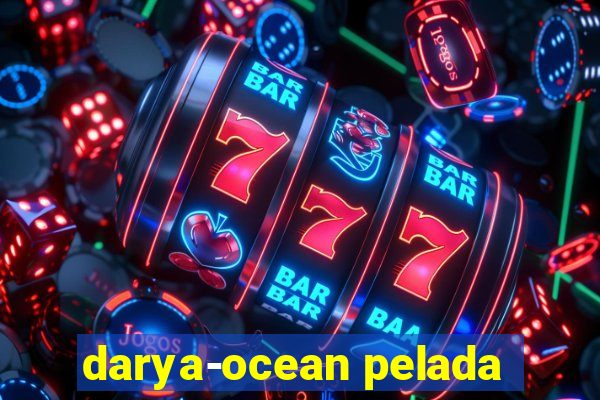 darya-ocean pelada