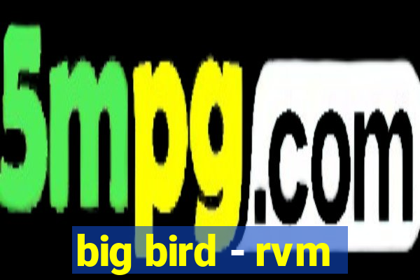 big bird - rvm