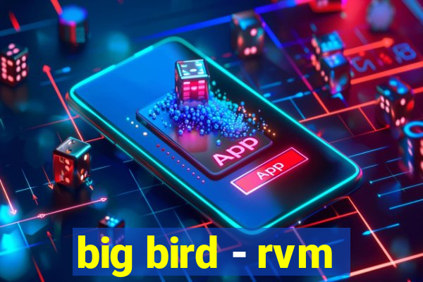 big bird - rvm