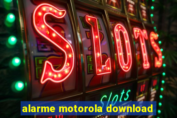 alarme motorola download