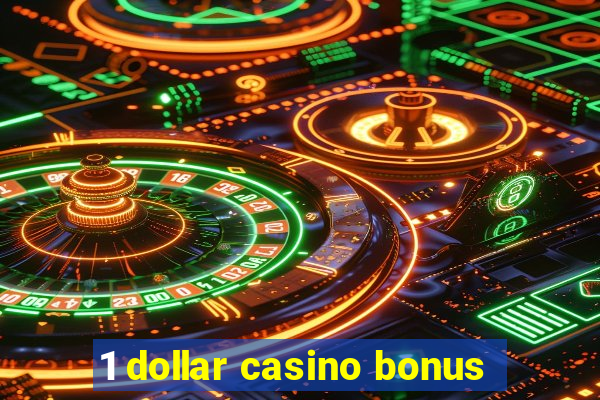 1 dollar casino bonus