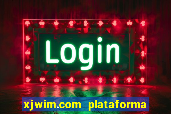 xjwim.com plataforma login entrar