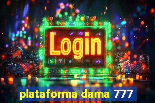 plataforma dama 777