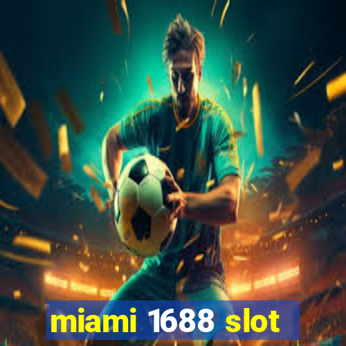 miami 1688 slot