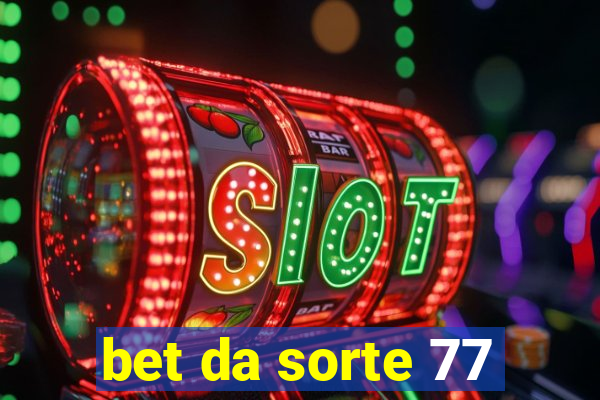 bet da sorte 77