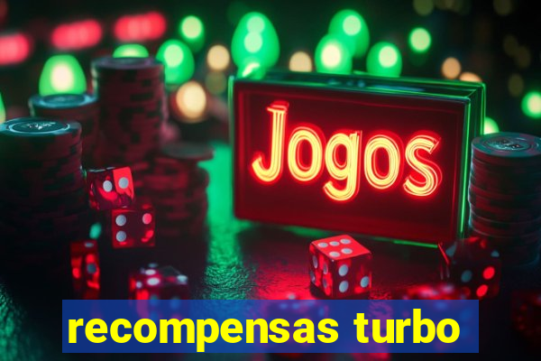 recompensas turbo