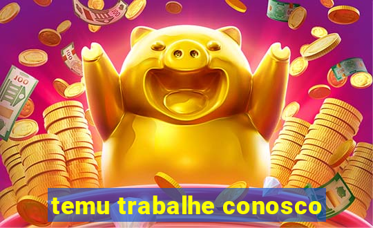 temu trabalhe conosco