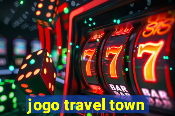 jogo travel town