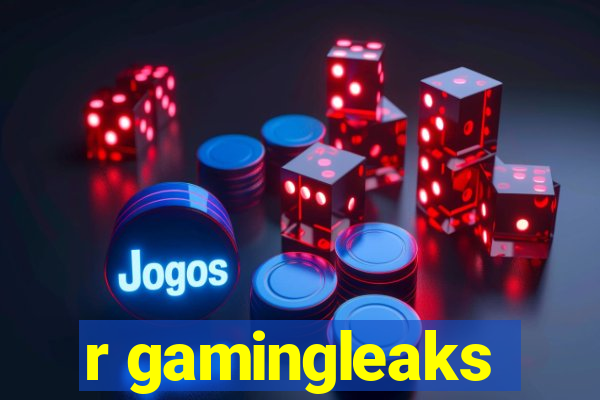 r gamingleaks