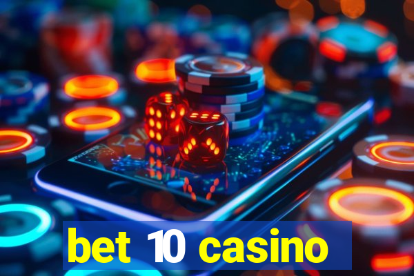 bet 10 casino