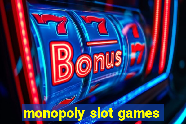 monopoly slot games