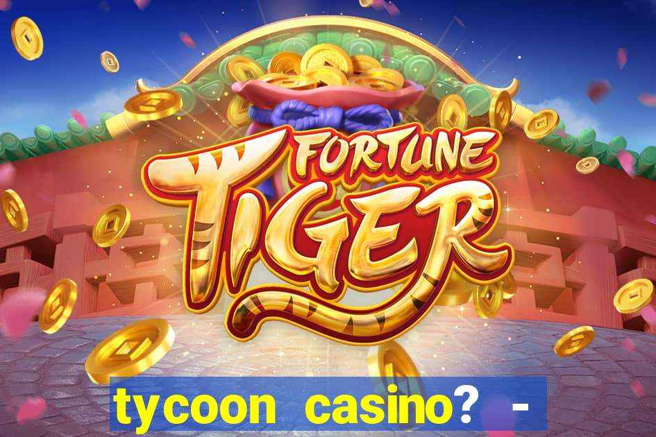 tycoon casino? - vegas slots