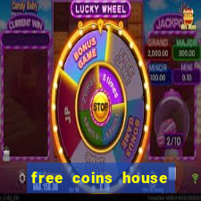 free coins house of fun