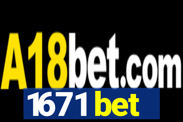 1671 bet