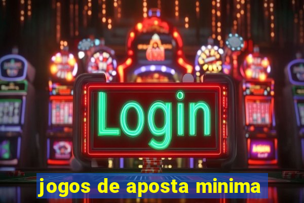 jogos de aposta minima