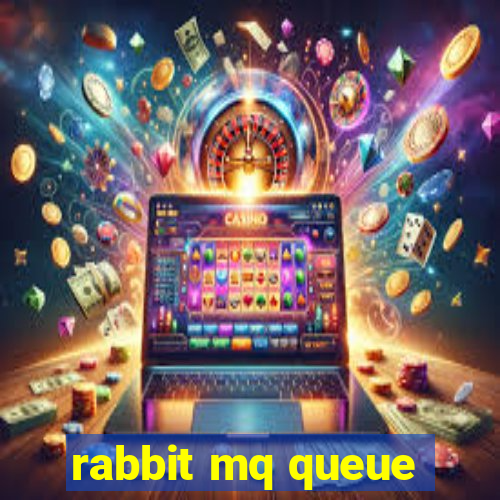 rabbit mq queue